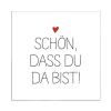 Papierservietten „Schön, dass du da bist“ mit Herz 33 x 33 cm