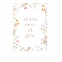 Postkarte "schee dass di gibt" mit Blumen Motiven - Den Erlös spendet Berggut an die Hilfsorganisation "Paten für Katastrophenopfer e.V."